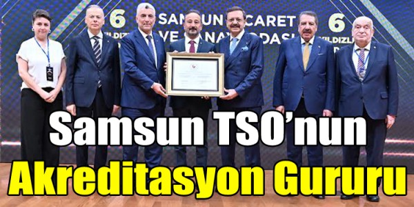 Samsun TSO’nun Akreditasyon Gururu